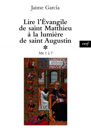 Cover of the book Lire l'Évangile de saint Matthieu à la lumière de saint Augustin, 1 by Andre Wenin
