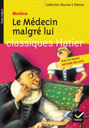 Cover of the book Le Médecin malgré lui by Voltaire, Alain Couprie, Johan Faerber
