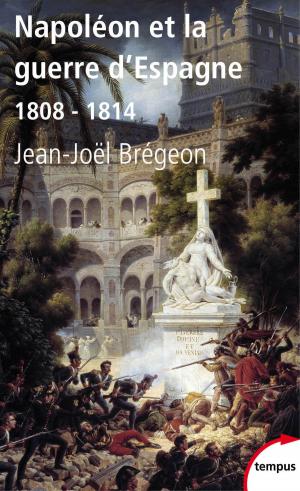 Cover of the book Napoléon et la guerre d'Espagne by Hervé DREVILLON, Xavier HÉLARY, Benjamin Deruelle, Annie CREPIN, Bernard GAINOT