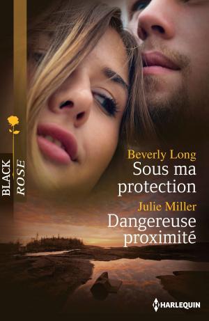 Cover of the book Sous ma protection - Dangereuse proximité by Joanna Wayne, B.J. Daniels