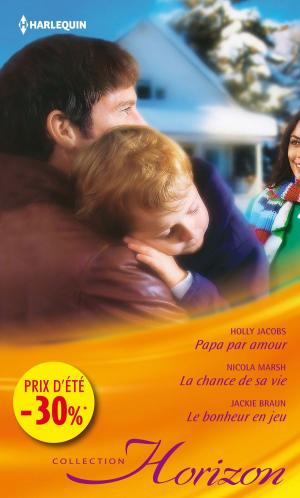 Cover of the book Papa par amour - La chance de sa vie - Le bonheur en jeu by Miranda Lee
