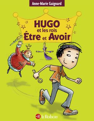 Book cover of Hugo et les rois Être et Avoir : la méthode intégrale pour ne plus faire de fautes