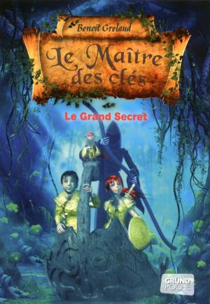 Cover of the book Le Maître des clés, tome 3 - Le grand secret by LONELY PLANET FR