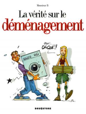 Cover of the book La vérité sur le déménagement by Mathilde Danton, Igor Dedic, Igor Dedic