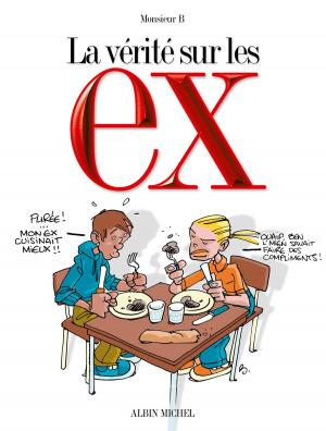 Cover of the book La vérité sur les ex by Fabien Nury, Merwan, Fabien Bedouel, Maurin Defrance