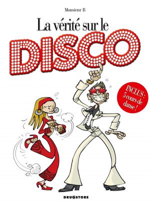Cover of the book La vérité sur le disco by Thomas Mosdi, Frédéric Bihel