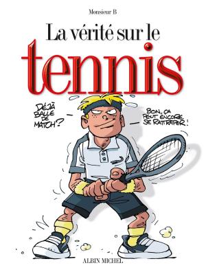 Cover of the book La vérité sur le tennis by André Houot