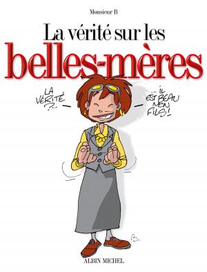 Cover of the book La vérité sur les belles-mères by Arnaud Le Gouëfflec, Olivier Balez