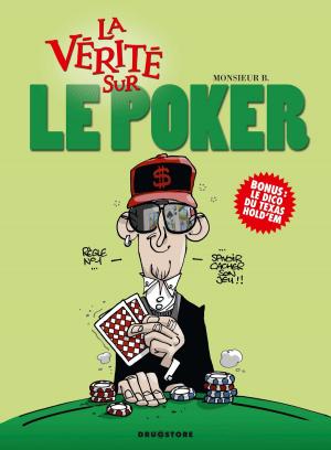 Cover of the book La vérité sur le poker by Monsieur B