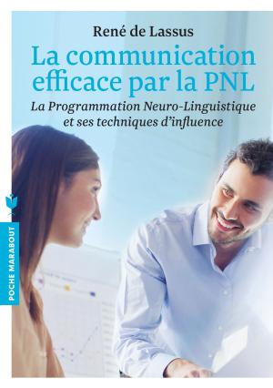 Cover of the book La communication facile par la PNL by Florence Le Bras