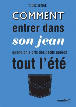 Cover of the book Comment entrer dans son jean quand on a fait des petits apéros tout l'été by Valérie Robert