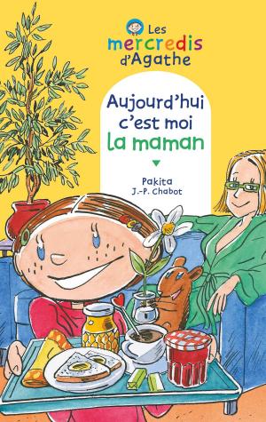Cover of the book Aujourd'hui c'est moi la maman (Les mercredis d'Agathe) by Pakita