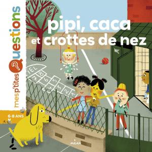 Cover of the book Pipi, caca et crottes de nez by Agnès Cathala