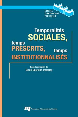 Cover of the book Temporalités sociales, temps prescrits, temps institutionnalisés by Michèle Saint-Jean, Nathalie Lafranchise, Chantale Lepage, Louise Lafortune