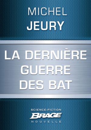 Cover of the book La Dernière guerre des BAT by Brian Manning