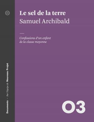 Cover of the book Le sel de la terre by Annabelle Moreau, Kristin Dombek, Sarah R. Champagne, André Barbeau, Gabriel Nadeau-Dubois, Luce Tremblay-Gaudette