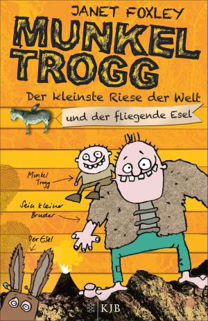 Cover of the book Munkel Trogg: Der kleinste Riese der Welt und der fliegende Esel by Sheridan Winn