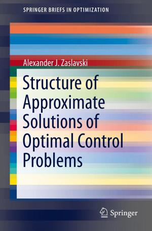 Cover of the book Structure of Approximate Solutions of Optimal Control Problems by Diane E. Eynon