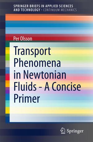Cover of the book Transport Phenomena in Newtonian Fluids - A Concise Primer by Kelly Barner, Magnus Lind