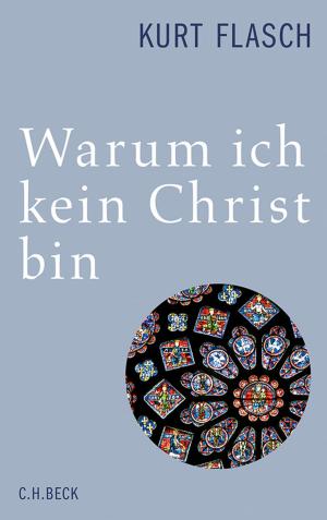 Cover of the book Warum ich kein Christ bin by Gunnar C. Kunz