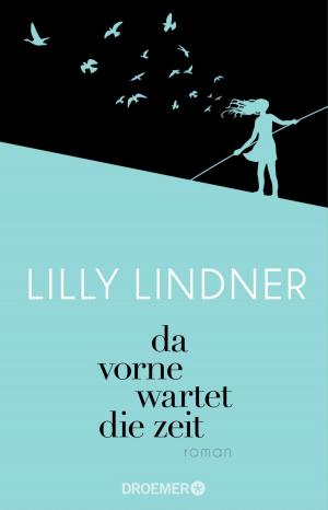 Cover of the book Da vorne wartet die Zeit by Steve Mosby