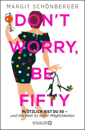 Cover of the book Don't worry, be fifty by Christian Bommarius