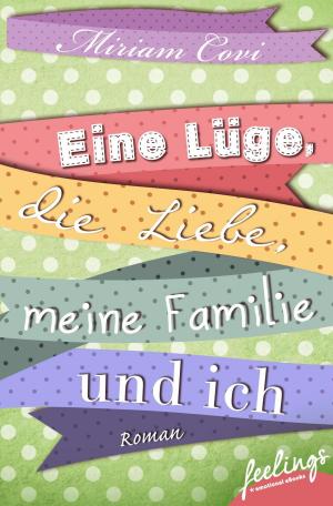 Book cover of Eine Lüge, die Liebe, meine Familie und ich