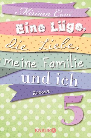 Cover of the book Eine Lüge, die Liebe, meine Familie und ich 5 by Markus Heitz