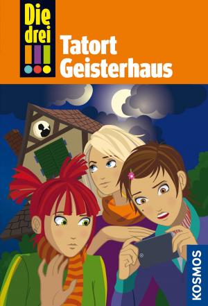 Cover of the book Die drei !!!, 45, Tatort Geisterhaus (drei Ausrufezeichen) by Frank Schneider, Leda Monza, Martino Motti