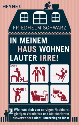 Cover of the book In meinem Haus wohnen lauter Irre! by Ulrike Sosnitza