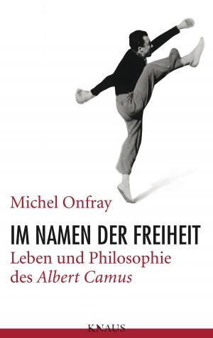 Cover of the book Im Namen der Freiheit by Katinka Buddenkotte