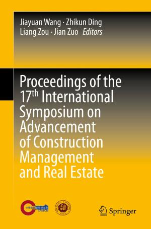 Cover of the book Proceedings of the 17th International Symposium on Advancement of Construction Management and Real Estate by J. Metzger, J. C. Demandre, A. Wackenheim, J. F. Bonneville, G. Didierlaurent, J. L. Dietemann, C. Edus, P. Gresyk, M. Pion, N. Quantin, T. Taillard