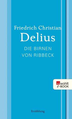 Cover of the book Die Birnen von Ribbeck by Friedrich Christian Delius
