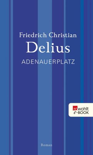 Cover of the book Adenauerplatz by Louis-Ferdinand Céline, Hanns Grössel