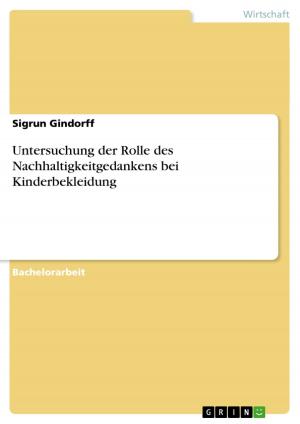Cover of the book Untersuchung der Rolle des Nachhaltigkeitgedankens bei Kinderbekleidung by T. Schlipfinger