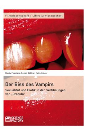 Cover of the book Der Biss des Vampirs. Sexualität und Erotik in den Verfilmungen von 'Dracula' by Eva Reimann, Janin Taubert, Sarah Ruhnau, Johannes Kolb