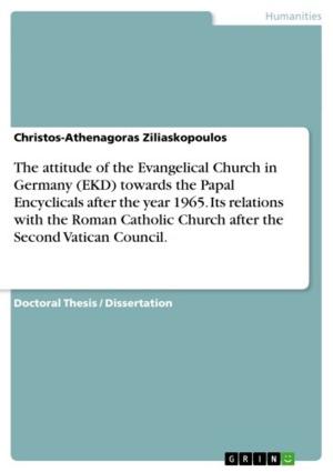 Book cover of The attitude of the Evangelical Church in Germany (EKD) towards the Papal Encyclicals after the year 1965. Its relations with the Roman Catholic Church after the Second Vatican Council.