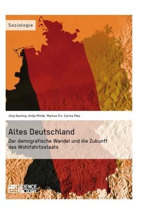 Book cover of Altes Deutschland. Der demografische Wandel und die Zukunft des Wohlfahrtsstaats