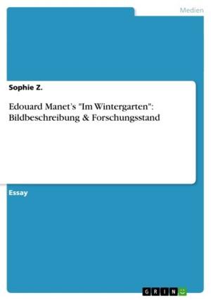 Cover of the book Edouard Manet's 'Im Wintergarten': Bildbeschreibung & Forschungsstand by Julie Dillenkofer