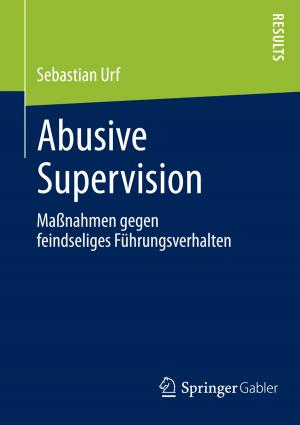 Cover of the book Abusive Supervision by Wolfgang Becker, Robert Ebner, Daniela Fischer-Petersohn, Marcus Ruhnau