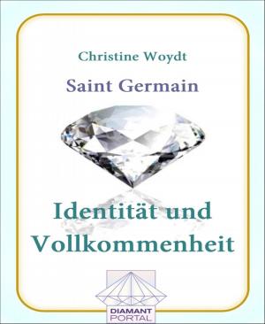 Cover of the book Saint Germain Identität und Vollkommenheit by Romy van Mader