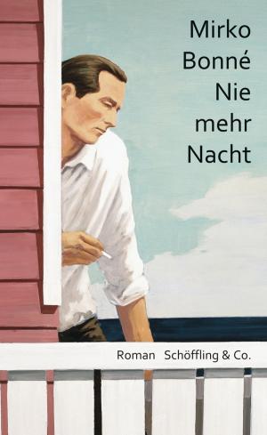 Cover of Nie mehr Nacht by Mirko Bonné, Schöffling & Co.