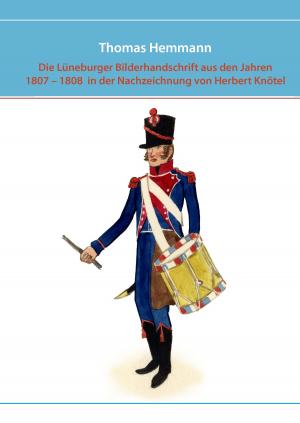 Cover of the book Die Lüneburger Bilderhandschrift aus den Jahren 1807 - 1808 in der Nachzeichnung von Herbert Knötel by Jakob Wassermann
