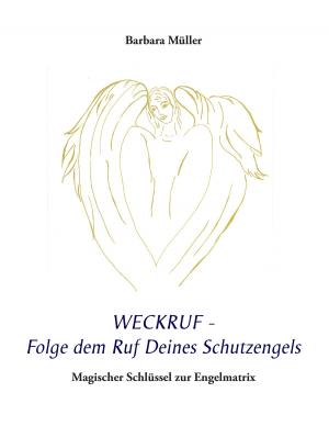 Cover of the book Weckruf - Folge dem Ruf Deines Schutzengels by M.C. Strobl