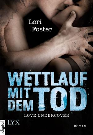 Cover of the book Love Undercover - Wettlauf mit dem Tod by Shannon McKenna