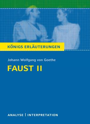 Cover of the book Faust II von Johann Wolfgang von Goethe. Königs Erläuterungen. by Rüdiger Bernhardt, Johann Wolfgang von Goethe