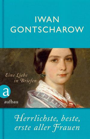 Cover of the book Herrlichste, beste, erste aller Frauen by 