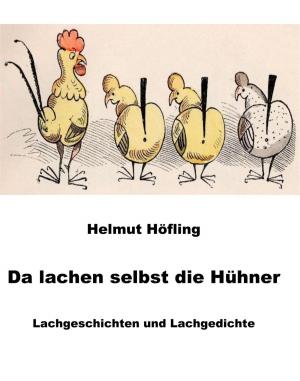 Cover of the book Da lachen selbst die Hühner by Daniel Karl Göhler