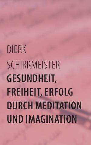 bigCover of the book Gesundheit, Freiheit, Erfolg durch Meditation und Imagination by 