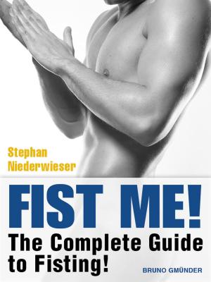 Cover of the book Fist Me! The Complete Guide to Fisting by Helena Nista